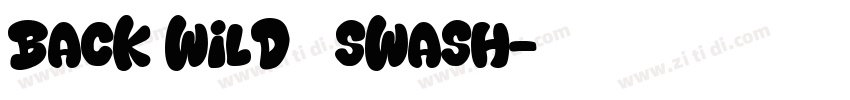 Back Wild   Swash字体转换